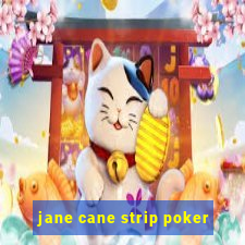 jane cane strip poker